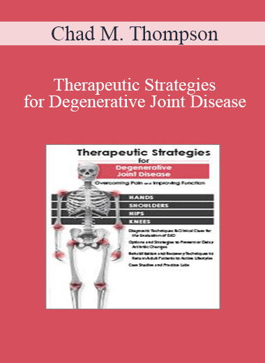 Chad M. Thompson - Therapeutic Strategies for Degenerative Joint Disease: Overcoming Pain and Improving Function