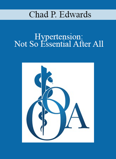 Chad P. Edwards - Hypertension: Not So Essential After All