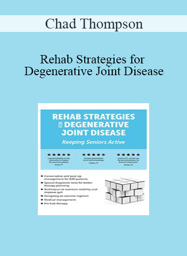 Chad Thompson - Rehab Strategies for Degenerative Joint Disease: Keeping Seniors Active