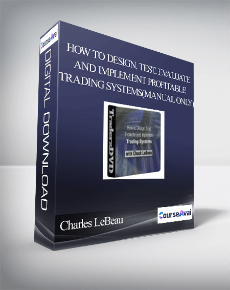 Charles LeBeau – How To Design. Test. Evaluate and Implement Profitable Trading Systems(Manual Only)