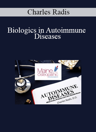 Charles Radis - Biologics in Autoimmune Diseases: What Every Primary Care Doc Should Know