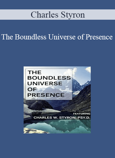 Charles Styron - The Boundless Universe of Presence