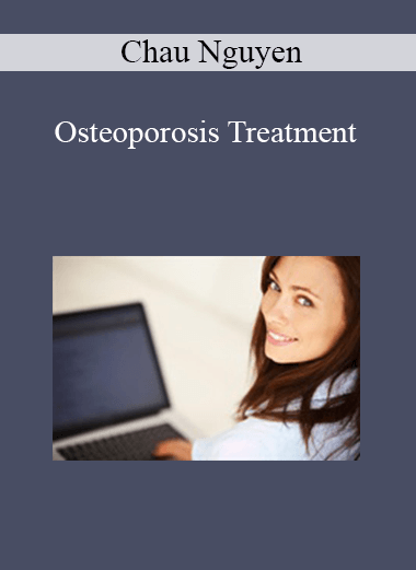 Chau Nguyen - Osteoporosis Treatment