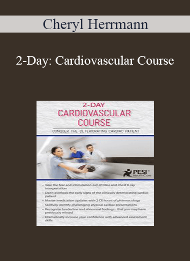 Cheryl Herrmann - 2-Day: Cardiovascular Course: Conquer the Deteriorating Cardiac Patient