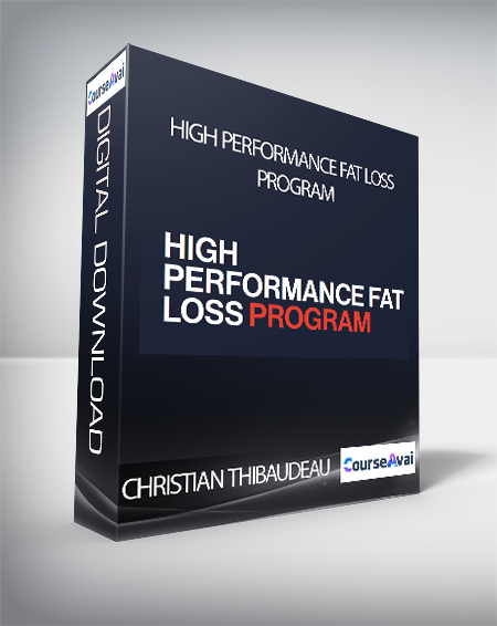 Christian Thibaudeau - High performance fat loss program
