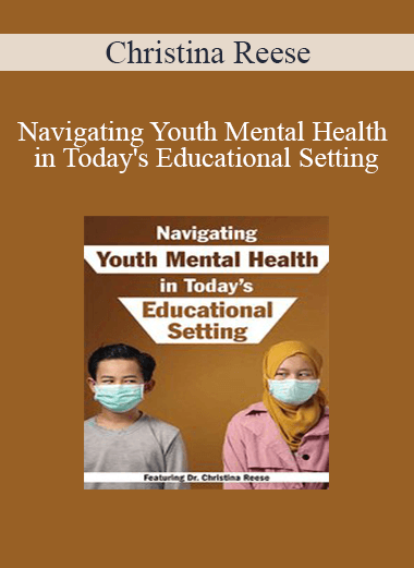 Christina Reese - Navigating Youth Mental Health in Today's Educational Setting