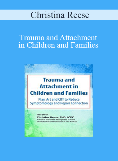 Christina Reese - Trauma and Attachment in Children and Families: Play