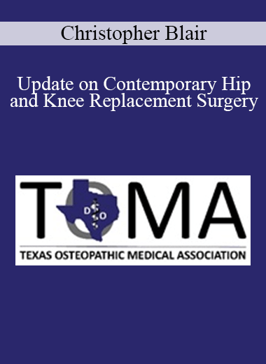 Christopher Blair - Update on Contemporary Hip and Knee Replacement Surgery