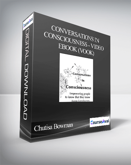 Chutisa Bowman - Conversations in Consciousness - Video eBook (VOOK)