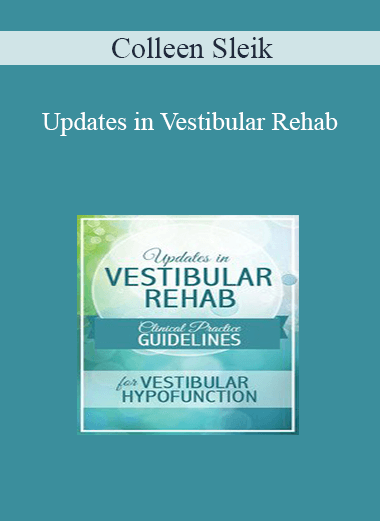 Colleen Sleik - Updates in Vestibular Rehab: Clinical Practice Guidelines for Vestibular Hypofunction