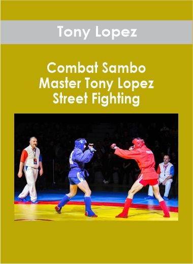 Combat Sambo - Master Tony Lopez - Street Fighting