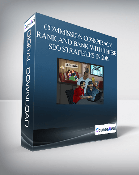 Commission Conspiracy – Rank and Bank With These SEO Strategies in 2019
