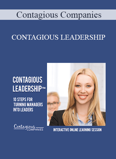 Contagious Companies - CONTAGIOUS LEADERSHIP