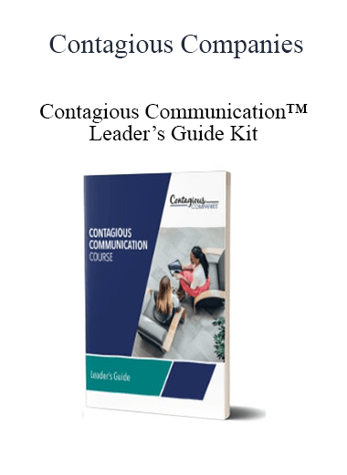 Contagious Companies - Contagious Communication™ Leader’s Guide Kit
