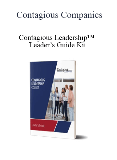 Contagious Companies - Contagious Leadership™ Leader’s Guide Kit
