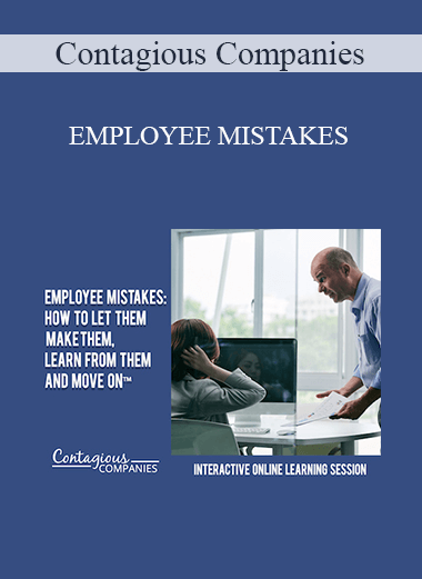 Contagious Companies - EMPLOYEE MISTAKES: HOW TO LET THEM MAKE THEM