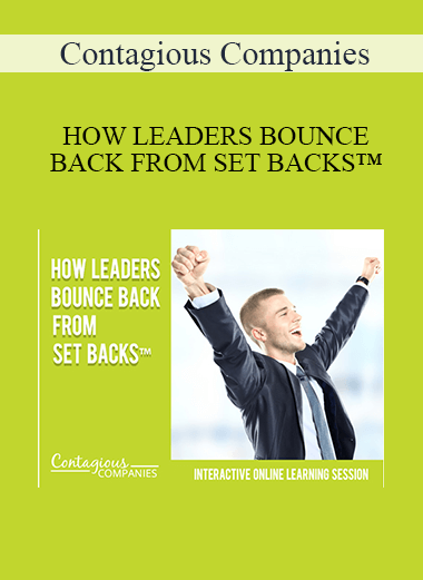 Contagious Companies - HOW LEADERS BOUNCE BACK FROM SET BACKS™
