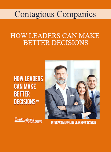 Contagious Companies - HOW LEADERS CAN MAKE BETTER DECISIONS