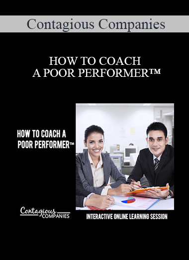 Contagious Companies - HOW TO COACH A POOR PERFORMER™