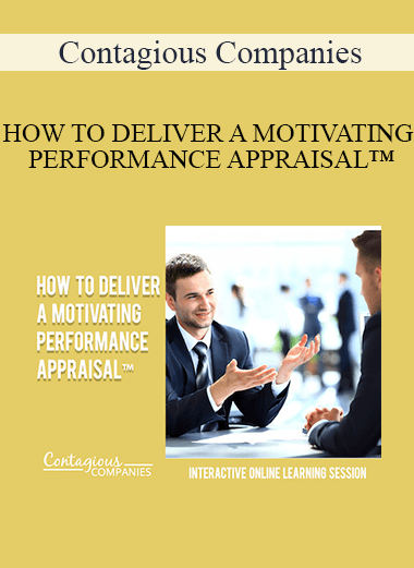 Contagious Companies - HOW TO DELIVER A MOTIVATING PERFORMANCE APPRAISAL™