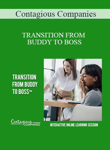 Contagious Companies - TRANSITION FROM BUDDY TO BOSS
