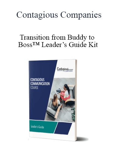 Contagious Companies - Transition from Buddy to Boss™ Leader’s Guide Kit