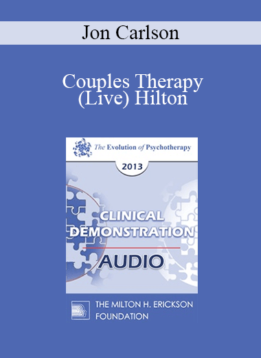 EP13 Clinical Demonstration 12 - Couples Therapy (Live) Hilton - Jon Carlson