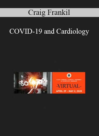 Craig Frankil - COVID-19 and Cardiology