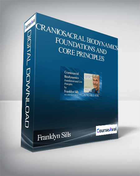 Craniosacral Biodynamics – Foundations and Core Principles By Franldyn Sills