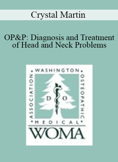 Crystal Martin - OP&P: Diagnosis and Treatment of Head and Neck Problems