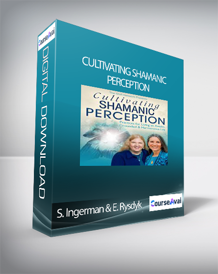 Cultivating Shamanic Perception with Sandra Ingerman & Evelyn Rysdyk