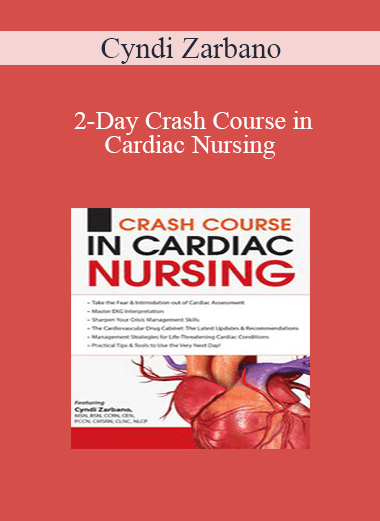 Cyndi Zarbano - 2-Day Crash Course in Cardiac Nursing