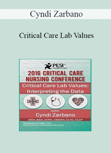 Cyndi Zarbano - Critical Care Lab Values: Interpreting the Data