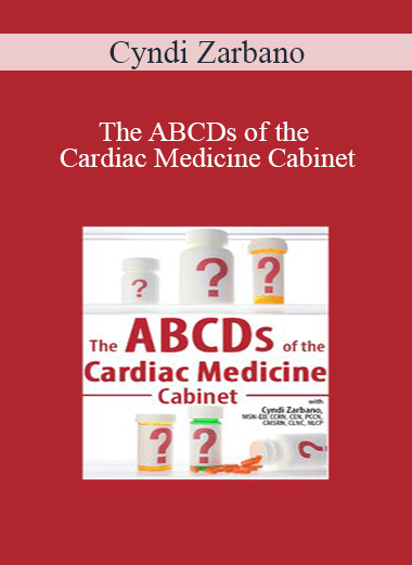 Cyndi Zarbano - The ABCDs of the Cardiac Medicine Cabinet