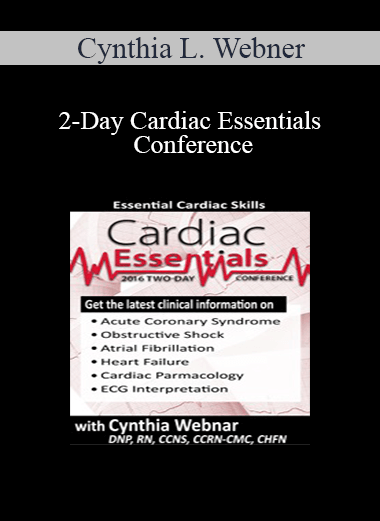 Cynthia L. Webner - 2-Day Cardiac Essentials Conference: Day One: Essential Cardiac Skills