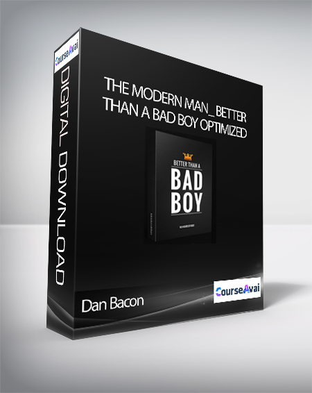 Dan Bacon - The Modern Man_ Better Than a Bad Boy Optimized Version