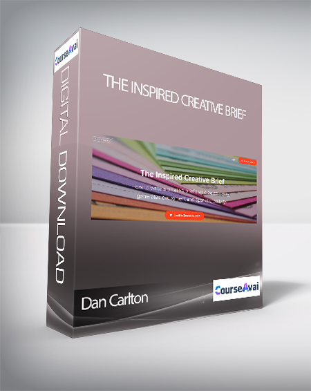 Dan Carlton - The Inspired Creative Brief
