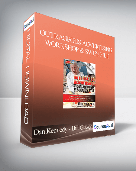 Dan Kennedy and Bill Glazer - Outrageous Advertising Workshop & Swipe File