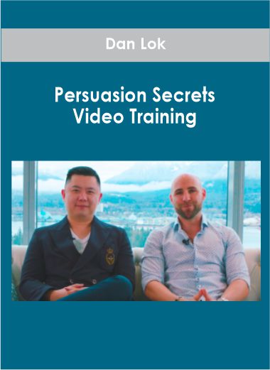 Dan Lok - Persuasion Secrets Video Training