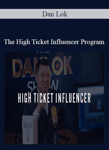 Dan Lok – The High Ticket Influencer Program