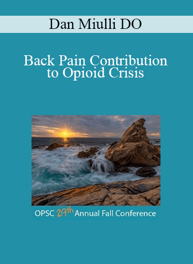 Dan Miulli DO - Back Pain Contribution to Opioid Crisis