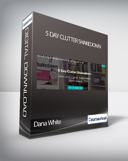 Dana White - 5 Day Clutter Shakedown
