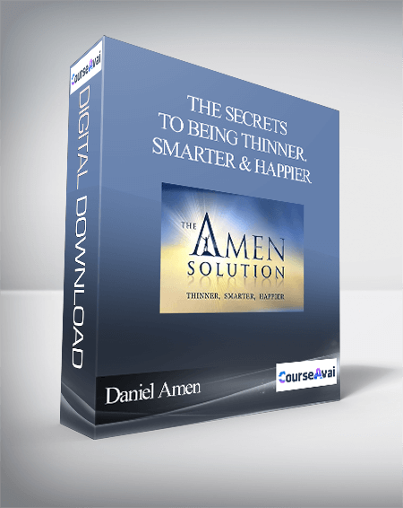 Daniel Amen – The Secrets to Being Thinner. Smarter and Happier