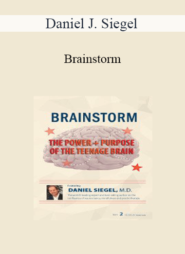 Daniel J. Siegel - Brainstorm: The Power + Purpose of the Teenage Brain