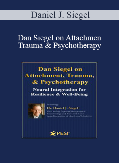 Daniel J. Siegel - Dan Siegel on Attachment