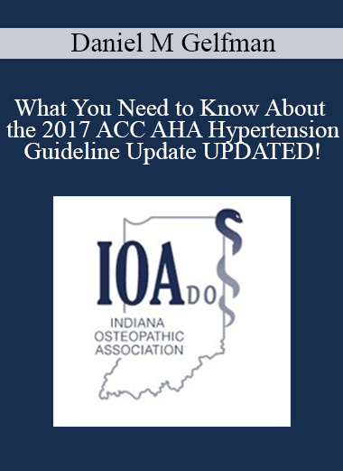 Daniel M Gelfman - What You Need to Know About the 2017 ACC AHA Hypertension Guideline Update UPDATED!