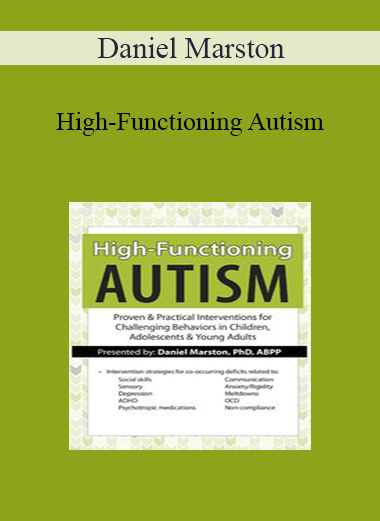 Daniel Marston - High-Functioning Autism: Proven & Practical Interventions for Challenging Behaviors in Children