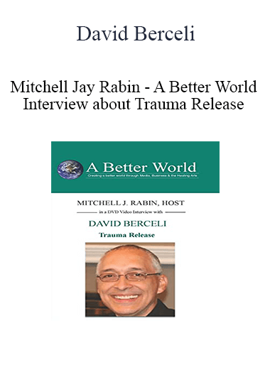 David Berceli & Mitchell Jay Rabin - A Better World Interview about Trauma Release