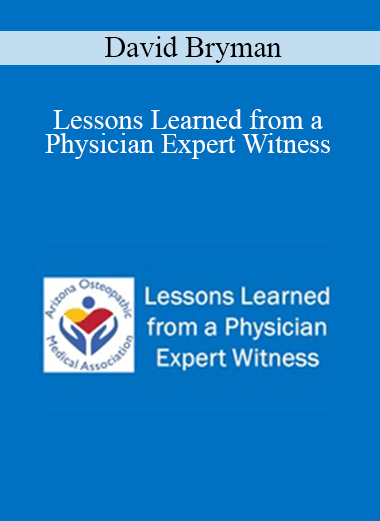 David Bryman - Lessons Learned from a Physician Expert Witness