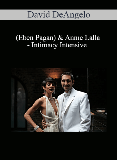 David DeAngelo (Eben Pagan) & Annie Lalla - Intimacy Intensive